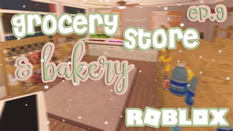 Bloxburg Town Series Grocery Store And Bakery Episode 9 Roblox Youtube