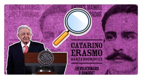 AMLO Manda Equipo A Buscar Restos De Catarino Erasmo Garza