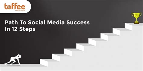 Path To Social Media Success In Steps Toffee Global