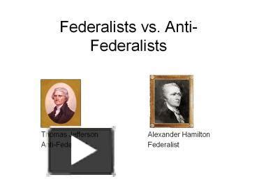 Ppt Federalists Vs Anti Federalists Powerpoint Presentation Free