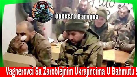 Vagnerovci Sa Zaroblejnim Ukrajincima U Bahmutu Rusija I Ukrajina Rat