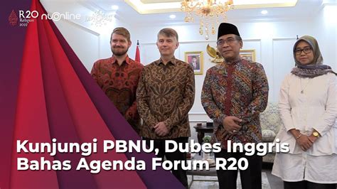 Jelang R20 Dubes Inggris Kunjungi PBNU Bahas Persoalan Global News