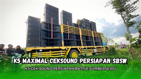 Cek Sound K5 Maximal Prepare Battle Sumbersewu Youtube