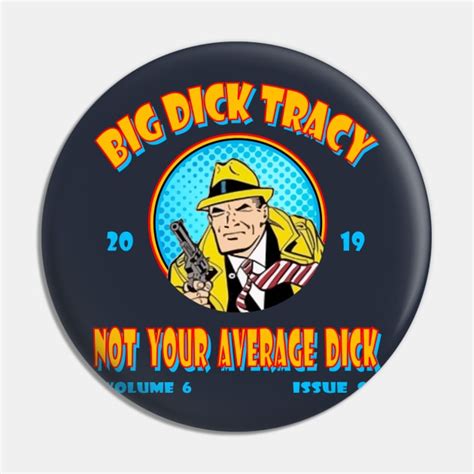 Big Dick Tracy Not Your Average Dick Dick Tracy Pin Teepublic