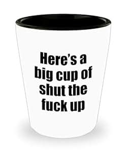 Amazon Funny Sarcastic Shot Glass Big Cup Of Shut The Fuck Up