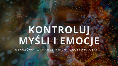 Jak kontrolować myśli i emocje wg Transerfingu Rzeczywistości