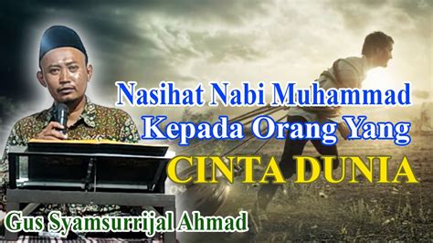 Nasihat Nabi Muhammad Kepada Orang Yang Cinta Dunia Gus Rijal