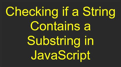 Checking If A String Contains A Substring In Javascript Youtube