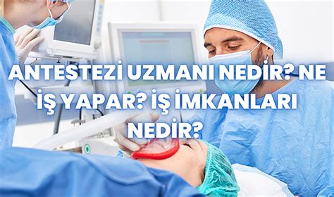 Antestezi Uzmanı Nedir Ne İş Yapar İş İmkanları Nedir Sağlık