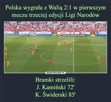 Polska wygrała z Walią 2 1 w pierwszym meczu trzeciej edycji Ligi