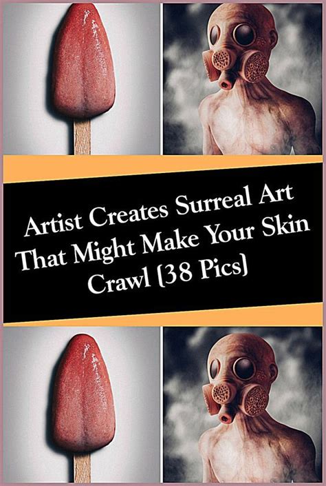 Artist Creates Surreal Art That Might Make Your Skin Crawl 38 Pics