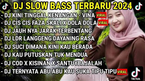 Dj Slow Bass Terbaru Dj Kini Tinggal Kenangan Dj Cis Cis Faza