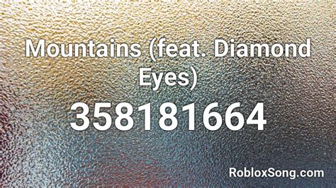 Mountains Feat Diamond Eyes Roblox ID Roblox Music Codes