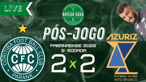 CORITIBA 2 X 2 AZURIZ PÓS JOGO 05 Boteco Coxa Podcast YouTube