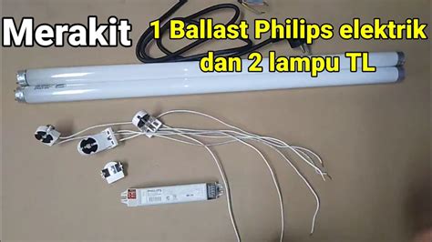 Cara Merakit 1 Ballast Philips Elektronik 2 Lampu Neon Youtube