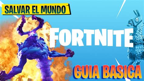 Todo Lo Que Debes Saber De Fortnite Salvar El Mundo Guia Youtube