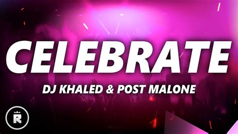 DJ Khaled Celebrate Lyrics Ft Travis Scott And Post Malone YouTube