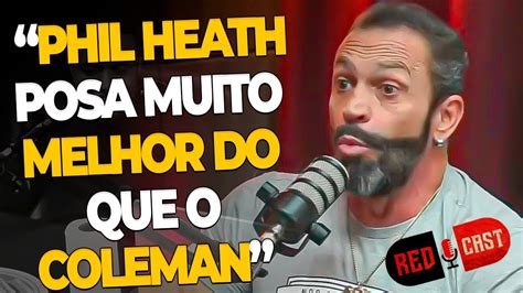 Phil Heath Foi Melhor Que Ronnye Coleman Redcast Fernando Sardinha