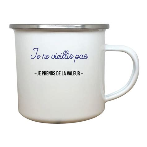 tasse émail Je ne vieillis pas je prends de la valeur Mugs Glassware