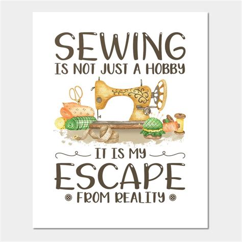 Sewing Is Not Just A Hobby It Is My Escape From Reality By Waycockered