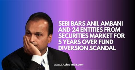 Sebi Bars Anil Ambani And 24 Entities From Securities Market For 5