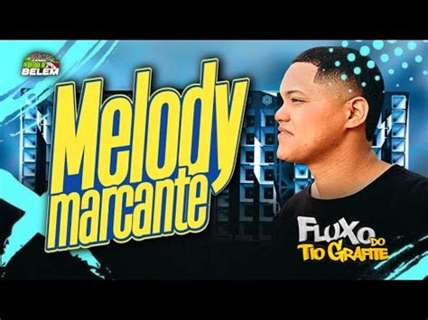 Melody Marcante Fluxo Do Tio Grafite Marcante Marcantepar