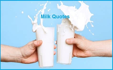 Motivational Milk Quotes And Sayings - TIS Quotes