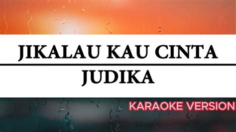 JIKALAU KAU CINTA KARAOKE JUDIKA YouTube