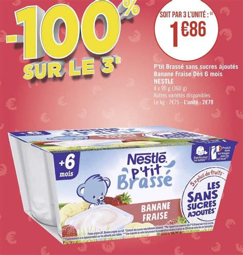 Promo Nestl Ptit Brass Sans Sucres Ajout S Banane Fraise D S Mois