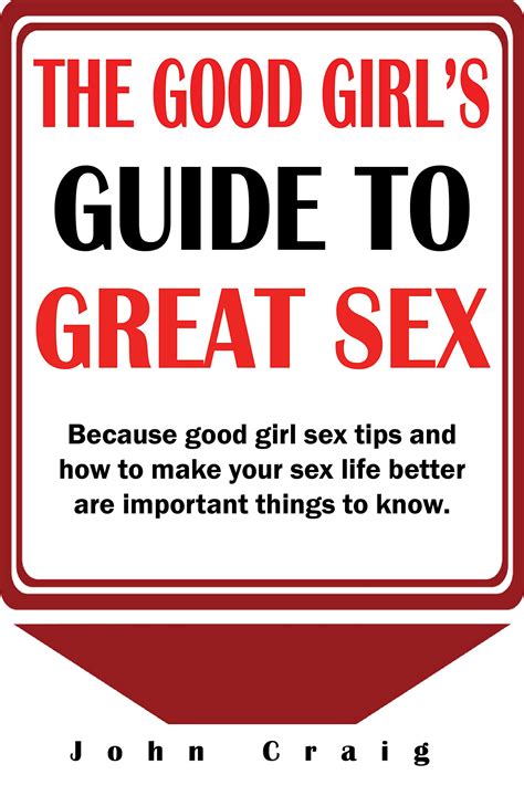 The Good Girls Guide To Great Sex Because Good Girl Sex Tips And How