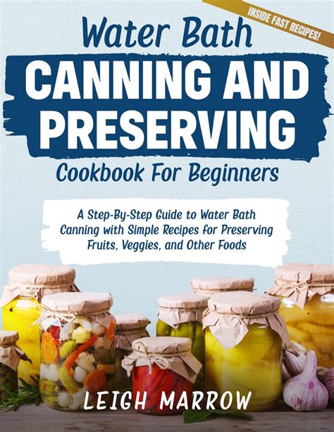 Water Bath Canning And Preserving Cookbook For Beginners A Step By