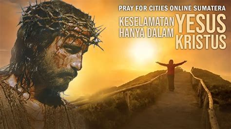 Keselamatan Hanya Dalam Yesus Kristus Pray For Cities Online Sumatera