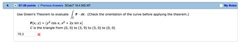 Solved Use Green S Theorem To Evaluate Integral C F Middot Chegg