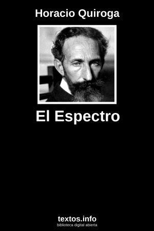 Libro Gratis El Espectro Horacio Quiroga Textos Info