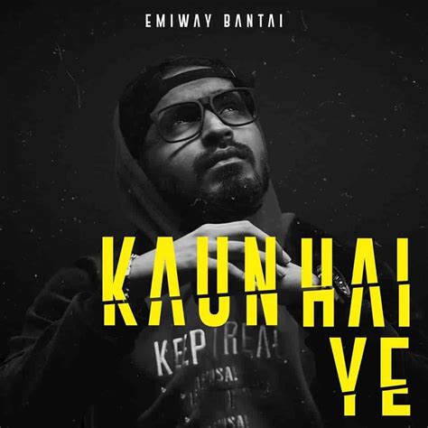 Kaun Hai Ye Lyrics Emiway Bantai Lyricstore