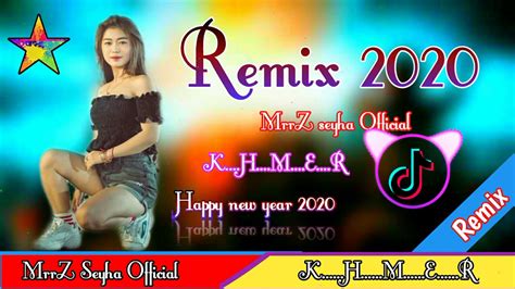 Remix 2020 បទរចលឆន២០២០ remix tik tok 2020 YouTube