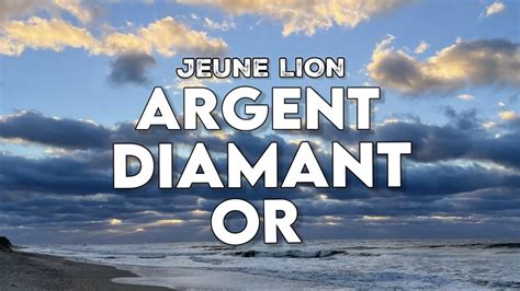 JEUNE LION ARGENT DIAMANT OR PAROLES LYRICS YouTube