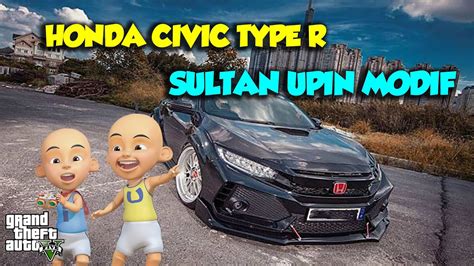 Mobil Civic Type R Sultan Upin Di Modif Jadi Mobil Balap GTA V Upin