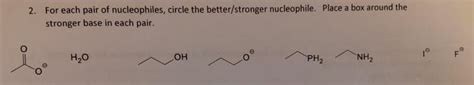 Solved 2 For Each Pair Of Nucleophiles Circle The