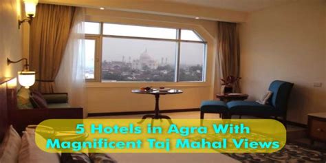 5 Hotels in Agra With Magnificent Taj Mahal Views