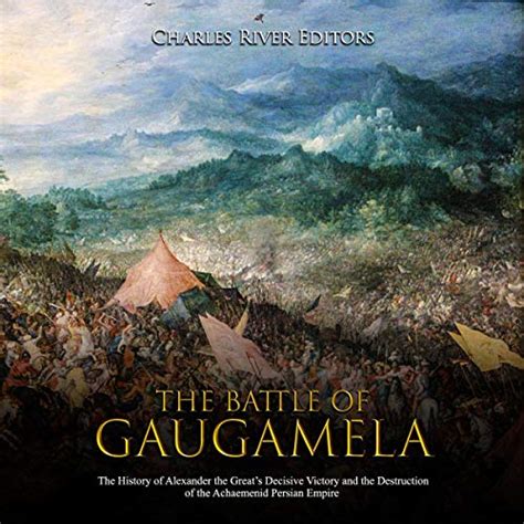 Amazon.com: The Battle of Gaugamela: The History of Alexander the Great ...