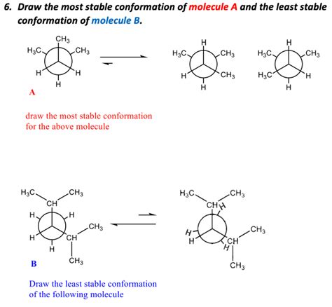 Solved 6 Draw The Most Stable Conformation Of Molecule A And The