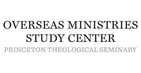 Overseas Ministries Study Center Princeton Theological Seminary