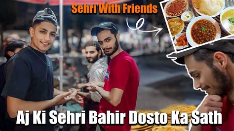 Aj Ki Sehri Bahir Dosto Ka Sath Sehri With Friends Sehri Vlog