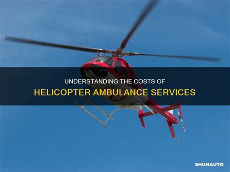 Understanding The Costs Of Helicopter Ambulance Services Shunauto