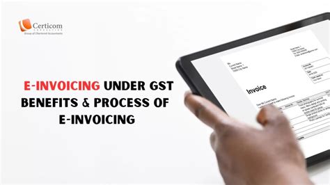 Electronic Invoice Under Gst Benefits And Process