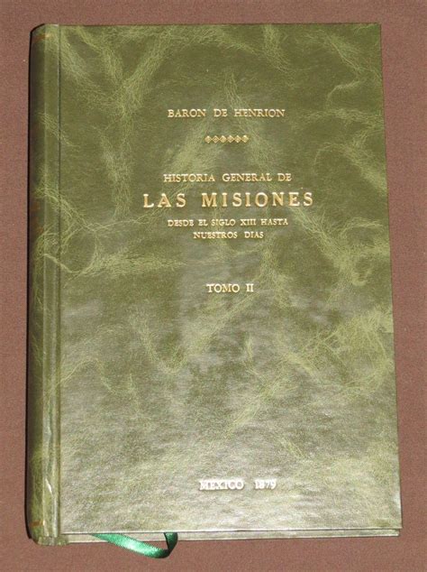 Historia General De Las Misiones Desde El Siglo Xiii Hasta Nuestros