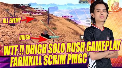 WTF UHIGH SOLO RUSH GAMEPLAY SCRIM PMGC UHIGH VS ALL ENEMY LAST