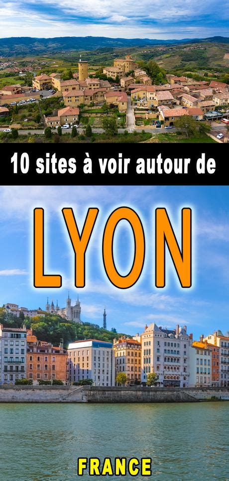 30 Sites Remarquables à Découvrir Autour de Lyon