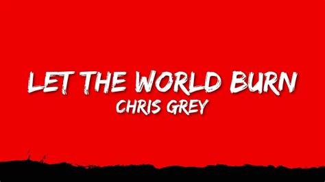 Chris Grey LET THE WORLD BURN Lyrics YouTube